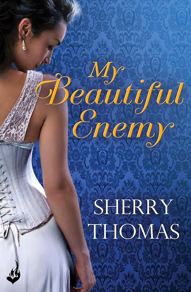 My Beautiful Enemy (Author - Sherry Thomas)